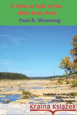 A Visit to Falls of the Ohio State Park: Indiana State Parks - Family Friendly Vacation Fun Paul R. Wonning 9781516885671 Createspace - książka