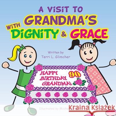 A visit to Grandma's with Dignity and Grace Glimcher, Terri L. 9781492169567 Createspace - książka