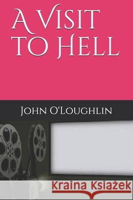 A Visit to Hell John James O'Loughlin 9781499567564 Createspace - książka