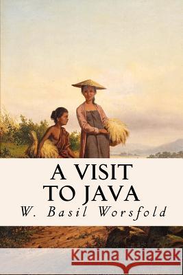 A Visit to Java W. Basil Worsfold 9781979048712 Createspace Independent Publishing Platform - książka