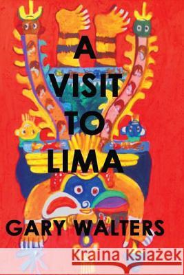 A Visit to Lima Gary Walters 9781544149981 Createspace Independent Publishing Platform - książka