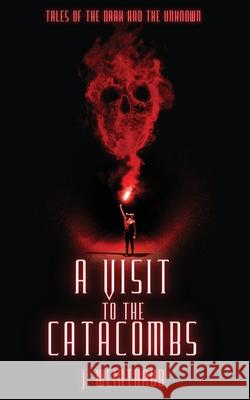 A Visit to the Catacombs J. Weintraub 9781951716479 Dark Owl Publishing - książka