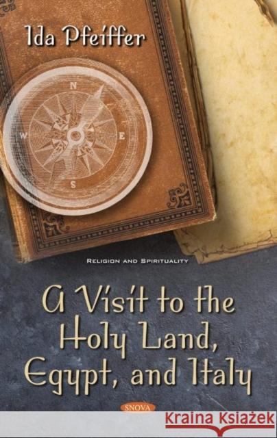 A Visit to the Holy Land, Egypt, and Italy Ida Pfeiffer   9781536189339 Nova Science Publishers Inc - książka