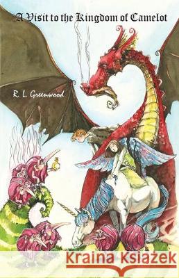 A Visit to the Kingdom of Camelot R. L. Greenwood 9781645521174 Lettra Press LLC - książka
