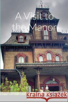 A Visit to the Manor John Bisol 9781678149819 Lulu.com - książka