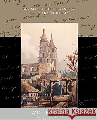 A Visit to the Monastery of La Trappe in 1817 W. D. Fellowes 9781438573281 Book Jungle - książka