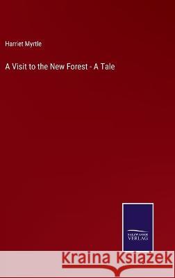 A Visit to the New Forest - A Tale Harriet Myrtle 9783375124410 Salzwasser-Verlag - książka