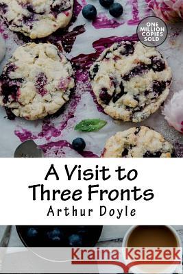 A Visit to Three Fronts Arthur Conan Doyle 9781717451965 Createspace Independent Publishing Platform - książka