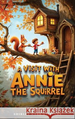 A Visit with Annie the Squirrel Shirley Williams 9781966414186 Wiz Publishing - książka