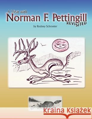 A Visit with Norman F. Pettingill Revisited Rodney Schroeter Norman F. Pettingill 9781945307430 Silver Creek Press - książka