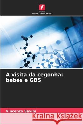 A visita da cegonha: bebés e GBS Savini, Vincenzo 9786202368414 Edições Nosso Conhecimento - książka