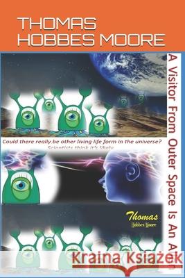 A Visitor From Outer Space Is An Alien: A Time Traveler From Another Galaxy Thomas Heng Thomas Hobbe 9781699235256 Independently Published - książka