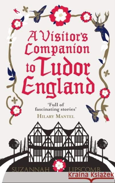 A Visitor's Companion to Tudor England Suzannah Lipscomb 9780091960223 Ebury Publishing - książka