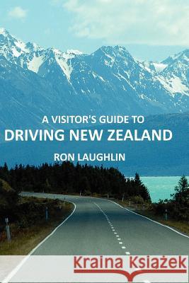 A Visitor's Guide to Driving New Zealand Ron Laughlin 9781480113718 Createspace - książka