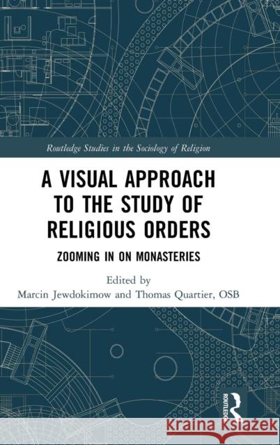 A Visual Approach to the Study of Religious Orders: Zooming in on Monasteries Marcin Jewdokimow Thomas Quartier 9780367144500 Routledge - książka