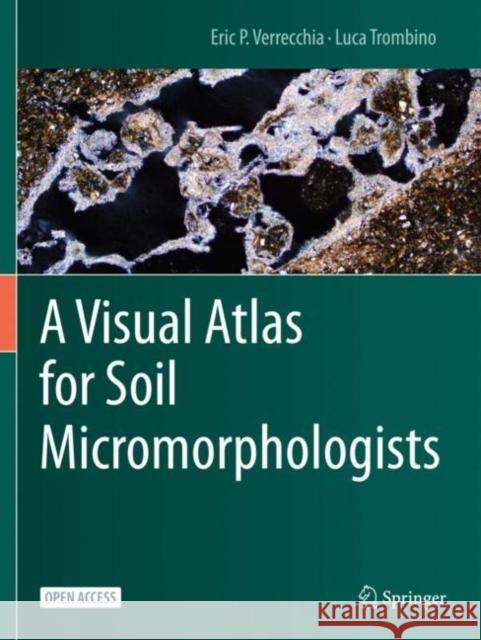 A Visual Atlas for Soil Micromorphologists Eric P. Verrecchia Luca Trombino 9783030678081 Springer - książka