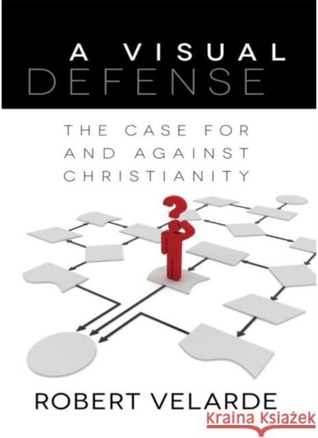 A Visual Defense: The Case for and Against Christianity Velarde, Robert 9780825439261 Kregel Publications - książka