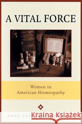 A Vital Force: Women in American Homeopathy Kirschmann, Anne Taylor 9780813533209 Rutgers University Press - książka