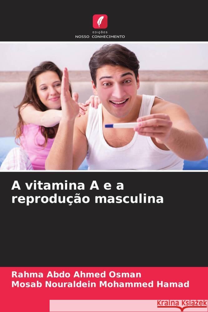 A vitamina A e a reprodução masculina Abdo Ahmed Osman, Rahma, Nouraldein Mohammed Hamad, Mosab 9786206337713 Edições Nosso Conhecimento - książka