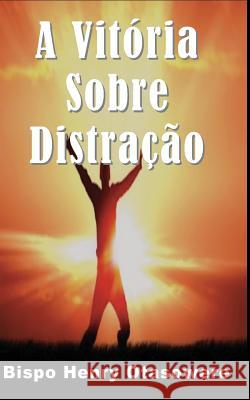 A vitória sobre distração Otasowere, Bispo Henry 9781500147099 Createspace - książka