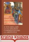 A Vocabulary of the Ancient Commentators on Aristotle Richard D. (Pomona College, USA) McKirahan 9781350250475 Bloomsbury Publishing PLC