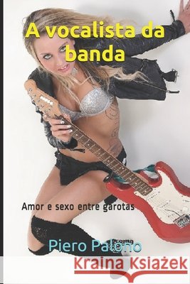 A vocalista da banda: Amor e sexo entre garotas Piero Palono   9798565801002 Independently Published - książka