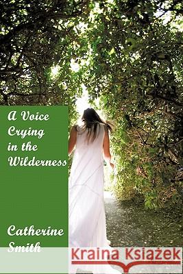 A Voice Crying in the Wilderness: Volume I Smith, Catherine 9781438910086 Authorhouse - książka