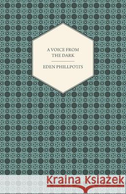 A Voice from the Dark Phillpotts, Eden 9781447436539 Spencer Press - książka