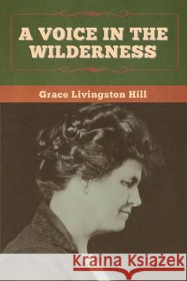 A Voice in the Wilderness Grace Livingston Hill 9781647998424 Bibliotech Press - książka