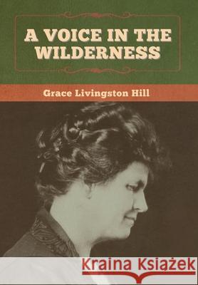 A Voice in the Wilderness Grace Livingston Hill 9781647998431 Bibliotech Press - książka