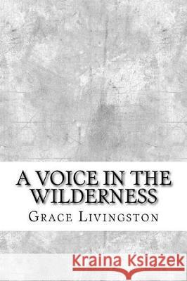 A Voice in the Wilderness Grace Livingston 9781975644932 Createspace Independent Publishing Platform - książka