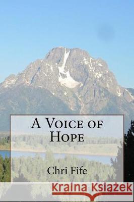 A Voice of Hope Chri Fife 9781976093739 Createspace Independent Publishing Platform - książka