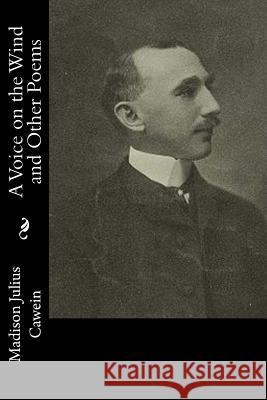 A Voice on the Wind and Other Poems Madison Julius Cawein 9781977567345 Createspace Independent Publishing Platform - książka