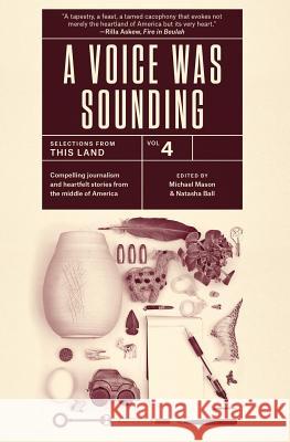 A Voice Was Sounding Vol. 4 Natasha Ball Michael Mason 9780985848781 This Land Press - książka