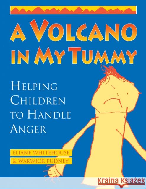 A Volcano in My Tummy: Helping Children to Handle Anger Eliane Whitehouse 9780865713499 New Society Publishers - książka