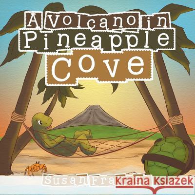 A Volcano in Pineapple Cove Susan Frances 9781524579562 Xlibris - książka