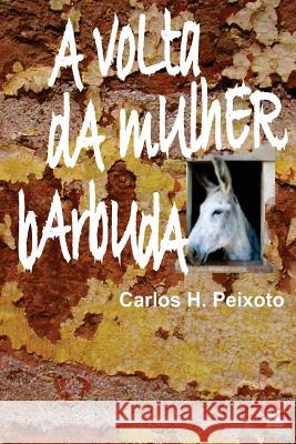 A volta da mulher barbuda Peixoto, Carlos H. 9788564046559 Kbr - książka