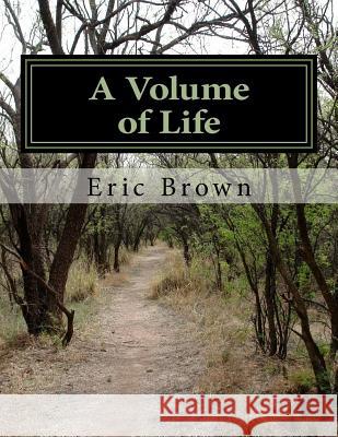 A Volume of Life Eric S. Brown 9781542450706 Createspace Independent Publishing Platform - książka