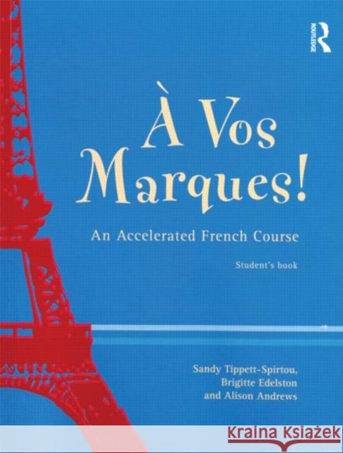 A Vos Marques! : An Accelerated French Course: Student's Book Robin Adamson Alison Andrews Sandy Tippett 9780415157285 Routledge - książka