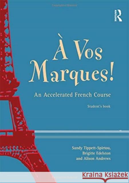 A Vos Marques!: An Accelerated French Course: Student's Book Alison Andrews Brigette Edelston Sandy Tippett-Spirtou 9781138152946 Routledge - książka