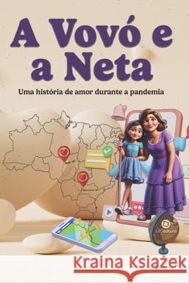 A Vov? e a Neta: Uma hist?ria de amor durante a pandemia Let?cia Walczinsk Rodrigo Saldel Lucas Zavarelli 9786598305857 Luka Editora - książka