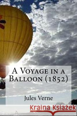 A Voyage in a Balloon (1852) Jules Verne Edibooks 9781532706950 Createspace Independent Publishing Platform - książka