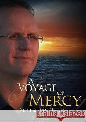 A Voyage of Mercy: A Personal Reflection on Performance and Acceptance Peter McHugh Graham Cooke 9780958077125 Not Avail - książka