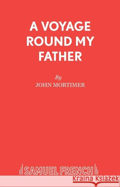 A Voyage Round My Father John Mortimer 9780573014819 SAMUEL FRENCH - książka