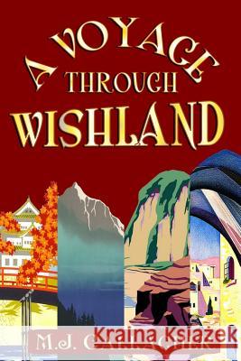 A Voyage Through Wishland M. J. Gallagher 9780359003099 Lulu.com - książka