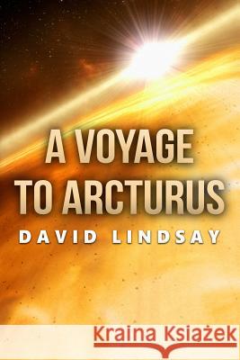 A Voyage to Arcturus David Lindsay 9781530035977 Createspace Independent Publishing Platform - książka