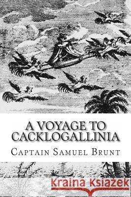 A Voyage to Cacklogallinia Captain Samuel Brunt Alex Struik 9781481177207 Createspace - książka