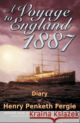 A Voyage to England 1887: Diary of Henry Penketh Fergie Henry Penketh Fergie Mark Peters 9781477637883 Createspace - książka