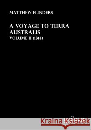 A Voyage to Terra Australis. Vol.2 : (1814) Flinders, Matthew 9783845711805 UNIKUM - książka