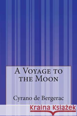 A Voyage to the Moon Cyrano d Archibald Lovell 9781511515313 Createspace - książka